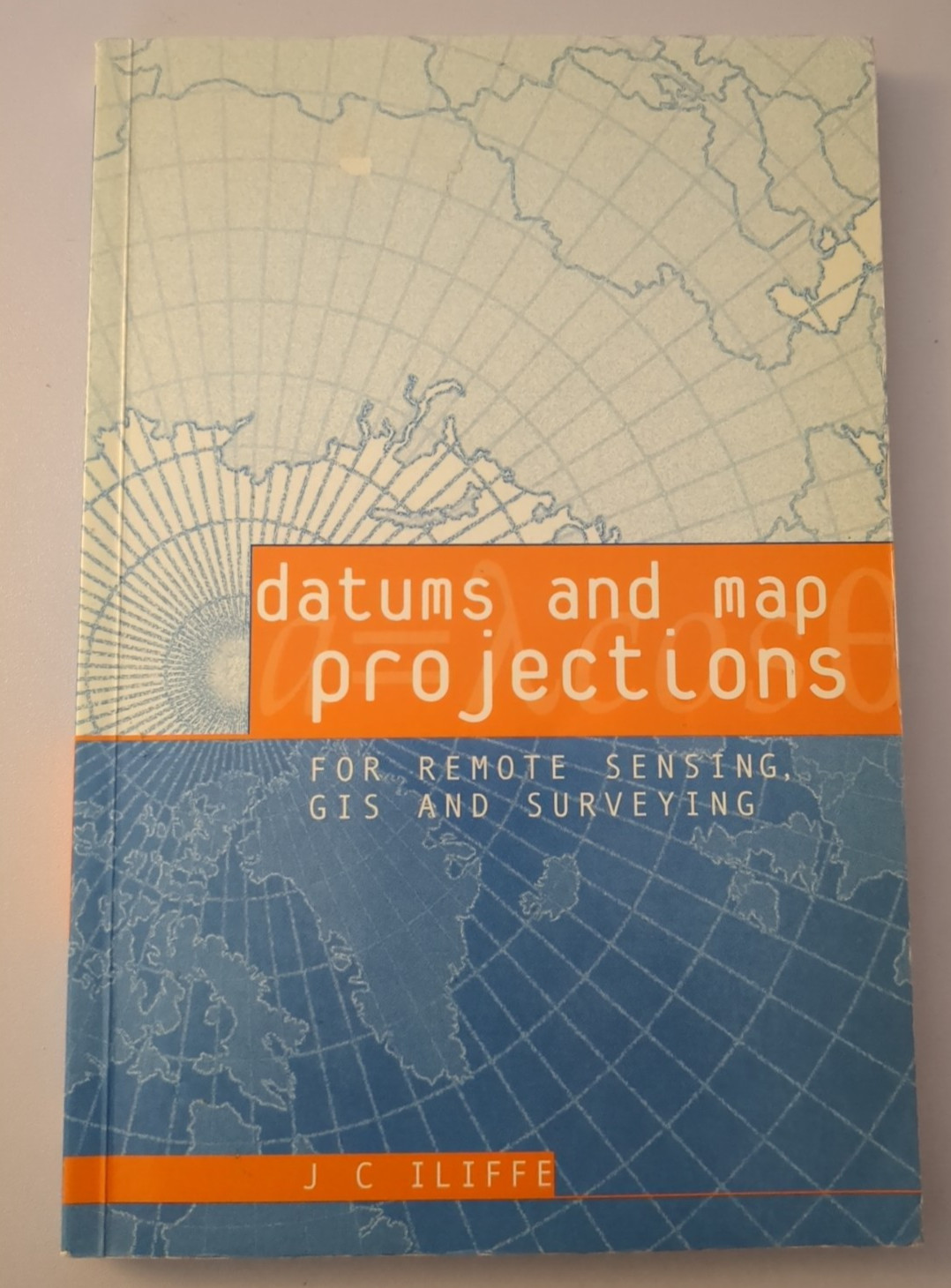 Datums and Map Projections by Jonathan C. Iliffe (2000, Paperback) First Edition