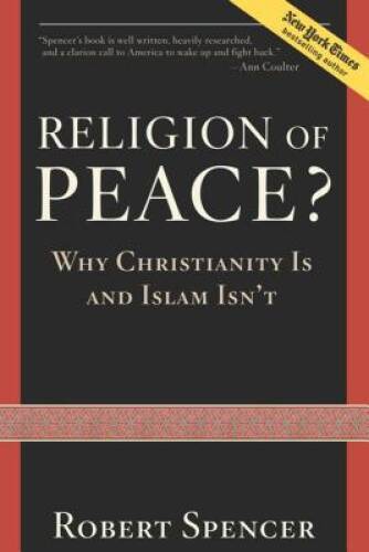 Religion of Peace?: Why Christianity Is and Islam Isn’t – Hardcover – VERY GOOD