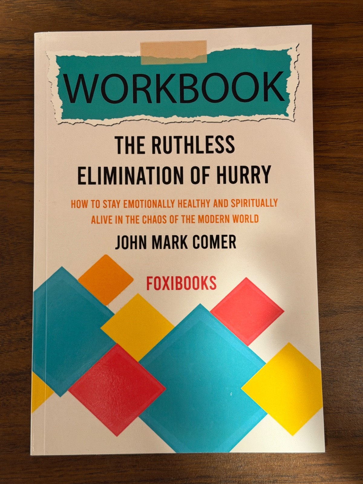 Workbook: The Ruthless Elimination of Hurry by John Mark Comer (FoxiBooks)