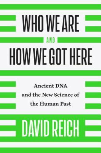 Who We Are and How We Got Here: Ancient DNA and the New Science of the Hu – GOOD