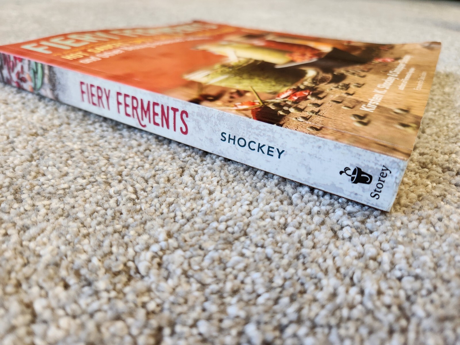 Fiery Ferments : 70 Stimulating Recipes for Hot Sauces, Spicy Chutneys, Kimchis