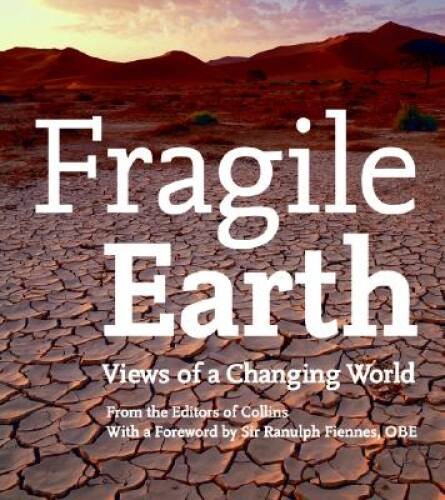 Fragile Earth: Views of a Changing World – Hardcover By Collins UK Staff – GOOD