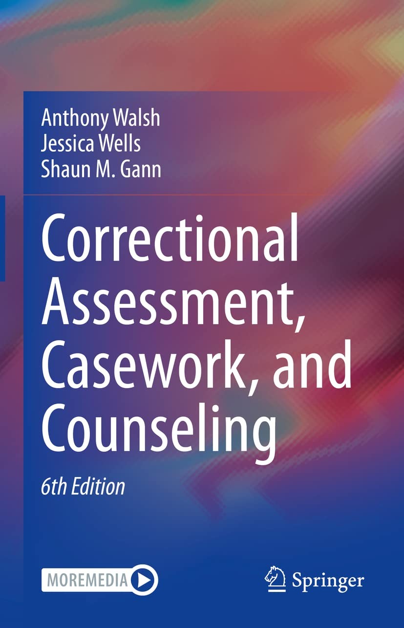 Correctional Assessment, Casework, and Counseling by Walsh