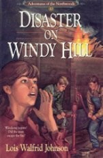 DISASTER ON WINDY HILL (ADVENTURES OF THE NORTHWOODS, BOOK By Lois Walfrid