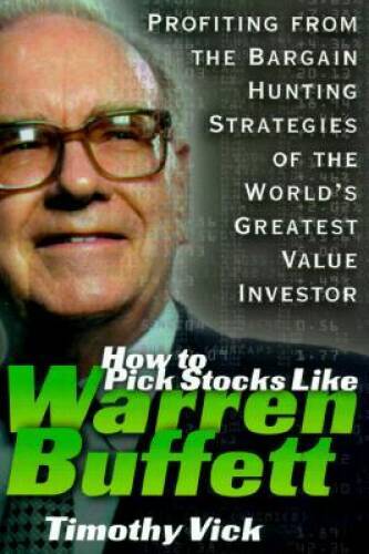 How to Pick Stocks Like Warren Buffett: Profiting from the Bargain Huntin – GOOD