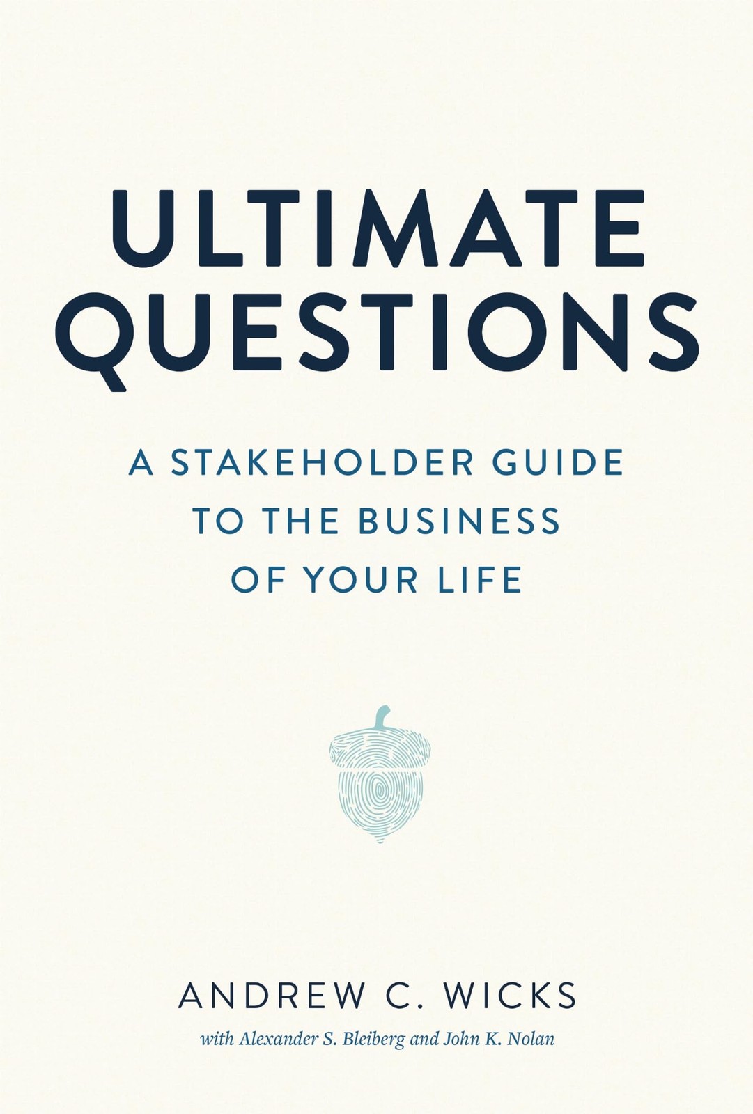 Ultimate Questions: A Stakeholder Guide to the Business of Your Life