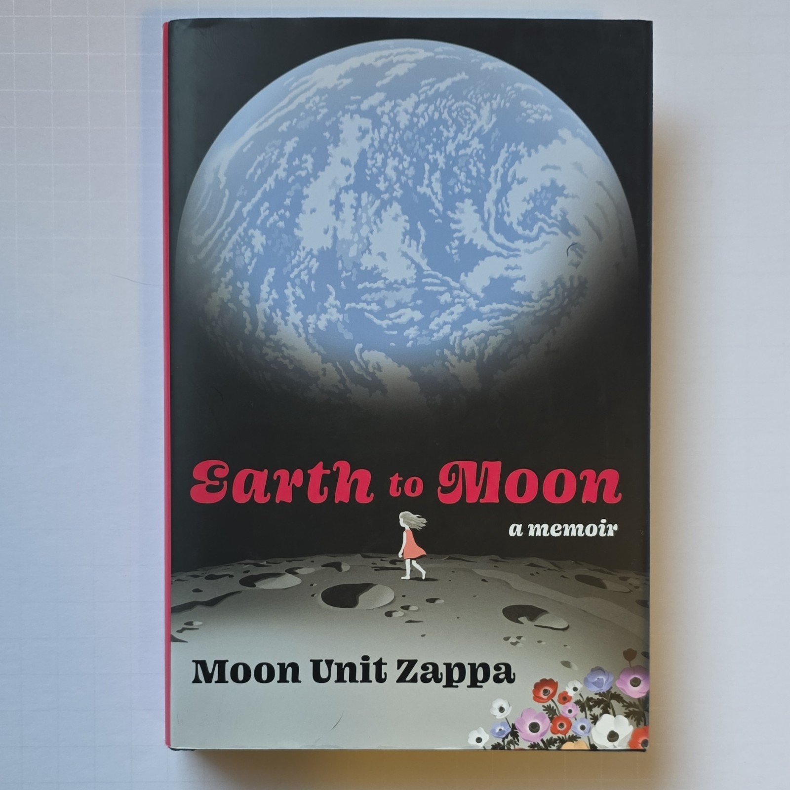 Earth to Moon: a Memoir by Moon Unit Zappa Hardcover – Memoir, Biography