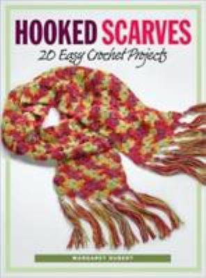 Hooked Scarves: 20 Easy Crochet Projects by Margaret Hubert
