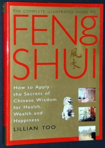 The Complete Illustrated Guide to Feng Shui – Hardcover By Too, Lillian – GOOD