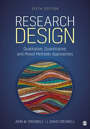 RESEARCH DESIGN: QUALITATIVE, QUANTITATIVE, AND MIXED METHODS A… John W. Cresw