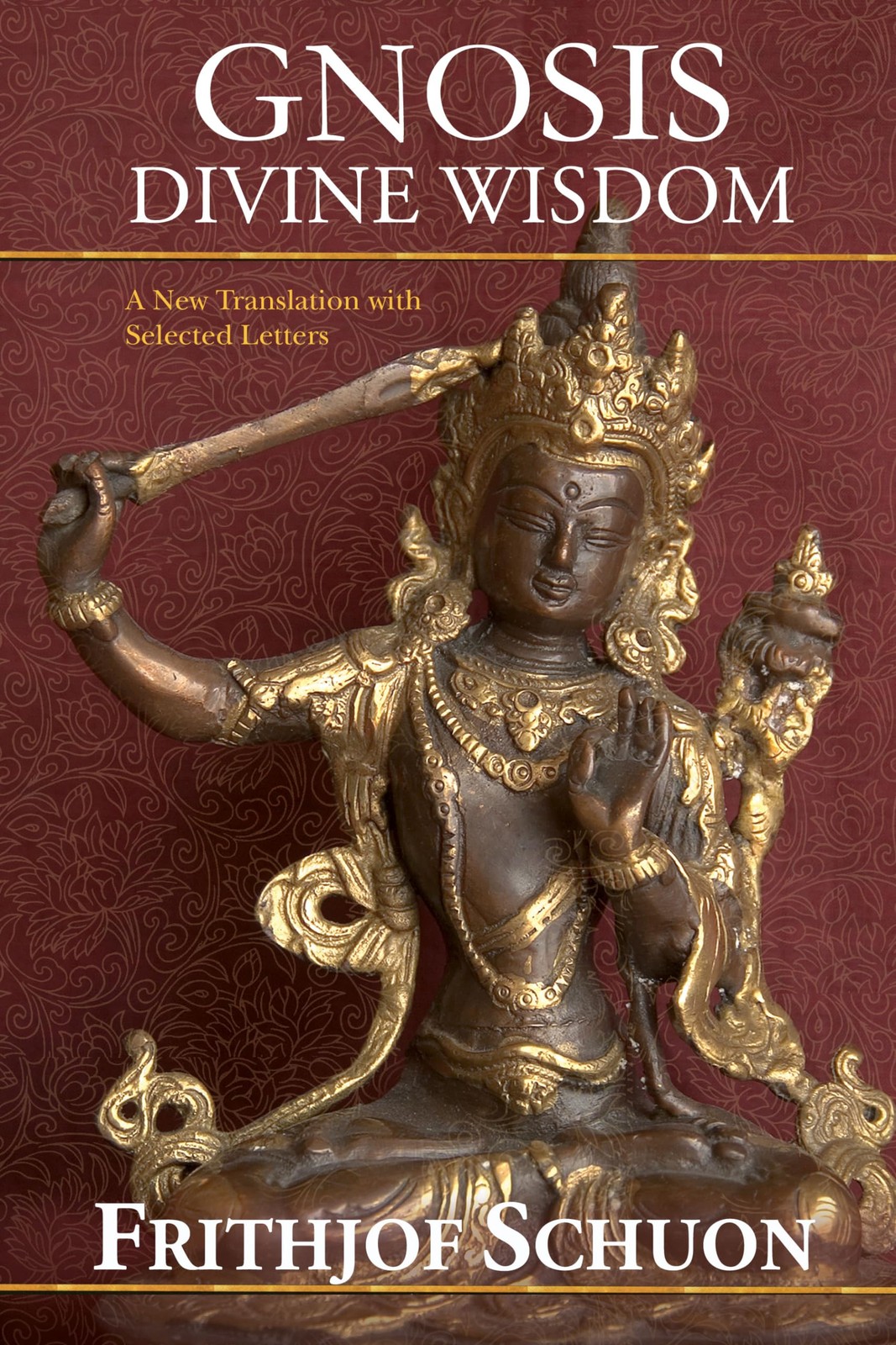 Gnosis: Divine Wisdom, A New Translation with Selected Letters (Library of P…
