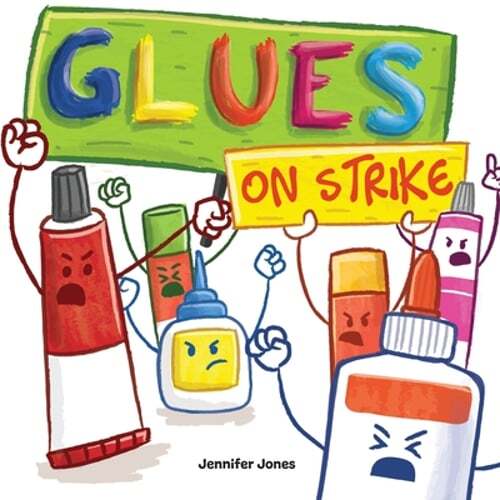 Glues on Strike: A Funny, Rhyming, Read Aloud Kid’s Book For Preschool, by Jones