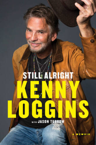 Still Alright: A Memoir – Hardcover By Loggins, Kenny – GOOD