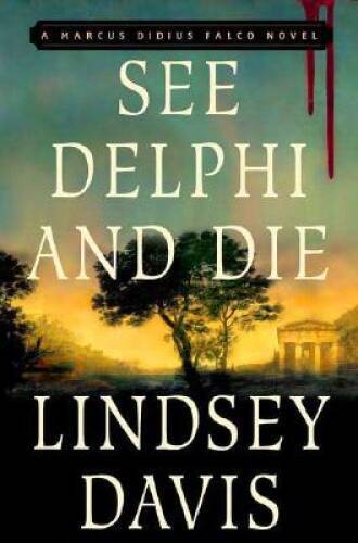 See Delphi and Die: A Marcus Didius Falco Mystery (Marcus Didius Fal – VERY GOOD