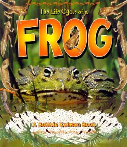 The Life Cycle of a Frog (Bobbie Kalman Books (Paperback)) – Paperback – GOOD