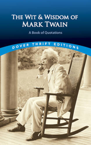 The Wit and Wisdom of Mark Twain: A Book of Quotations (Dover Thrift Ed – GOOD
