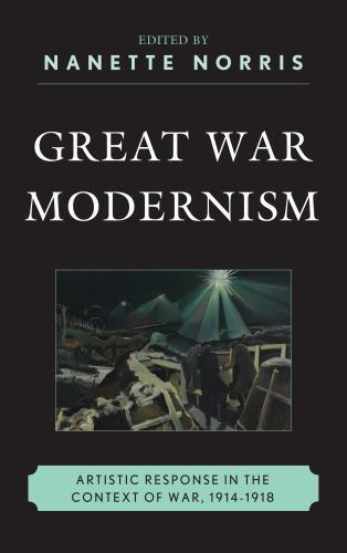 Great War Modernism: Artistic Response in the Context of War, 1914-1918, , Good