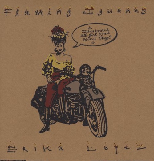 Flaming Iguanas : An Illustrated All-Girl Road Novel Thing Erika