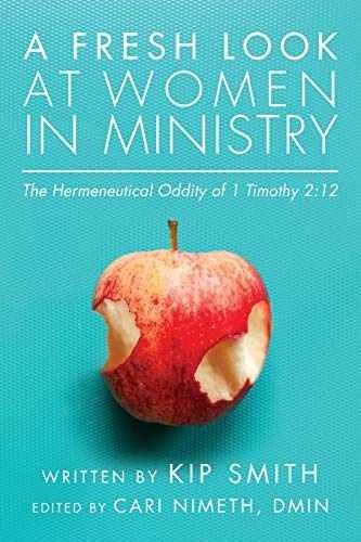 A Fresh Look at Women in Ministry: The – Paperback, by Smith Kip; Nimeth – New h