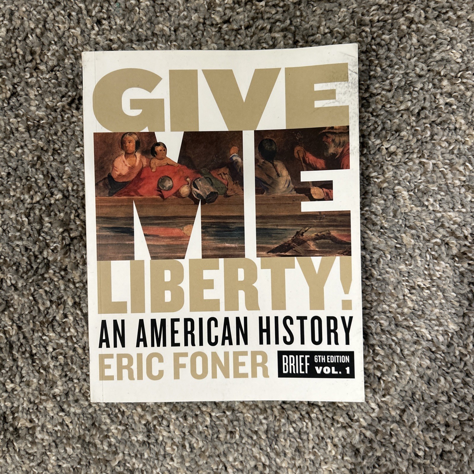 Give Me Liberty!: An American History 6th Edition Vol 1 ISBN 9780393418187, 2019