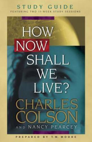 How Now Shall We Live? Study Guide – Paperback By Colson, Charles – GOOD