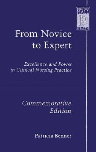 From Novice to Expert: Excellence and Power in Clinical Nursing Practice, – GOOD
