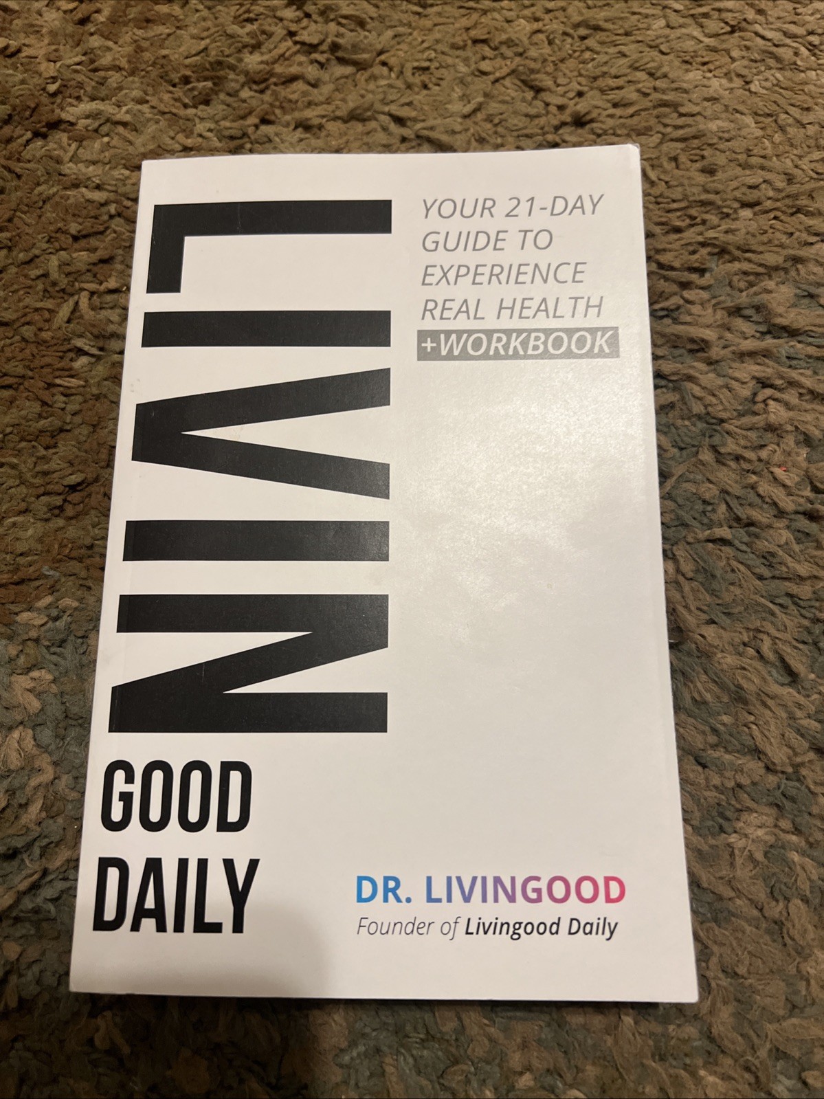 Livingood Daily: Your 21-Day Guide to Experience Real Health by Dr. Livingood