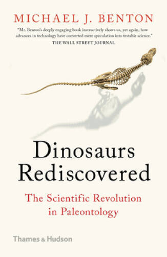 Dinosaurs Rediscovered: The Scientific Revolution in Paleontology – GOOD