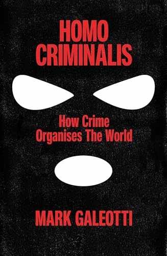 Homo Criminalis: How crime – Paperback, by Galeotti Mark; Galeotti – Very Good
