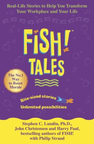 Fish Tales: Real-Life Stories to Help You Transform Your Workpla