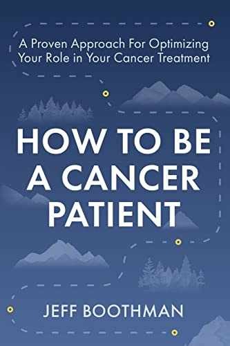 How To Be A Cancer Patient: A Proven – Paperback, by Boothman Jeff – Very Good