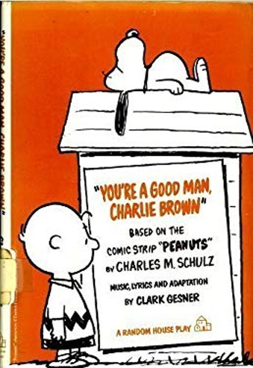 You’re a Good Man, Charlie Brown: Based on the Comic Strip Peanut
