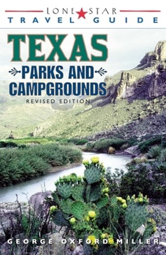Lone Star Guide to Texas Parks and Campgrounds by George Oxford Miller: Used