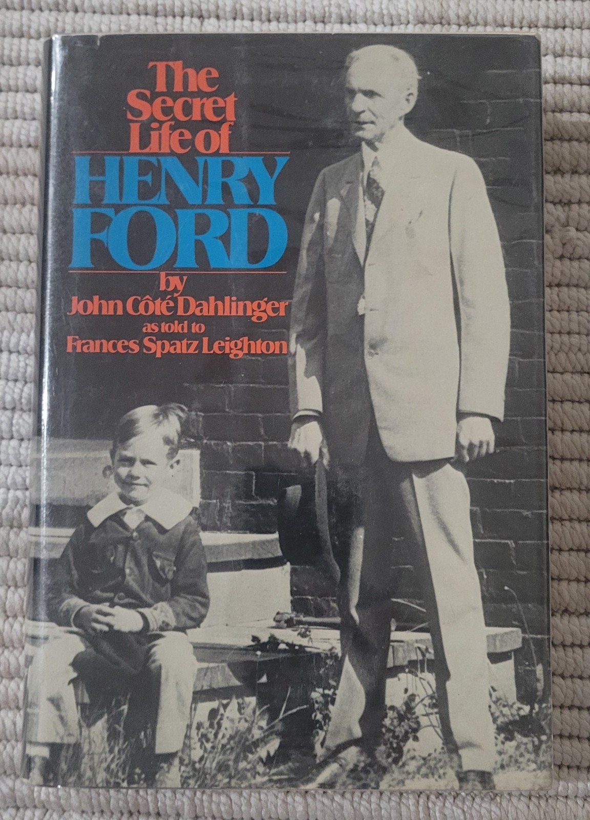 The Secret Life of Henry Ford 1st Ed Hardback HC Book by John Cote Dahlinger
