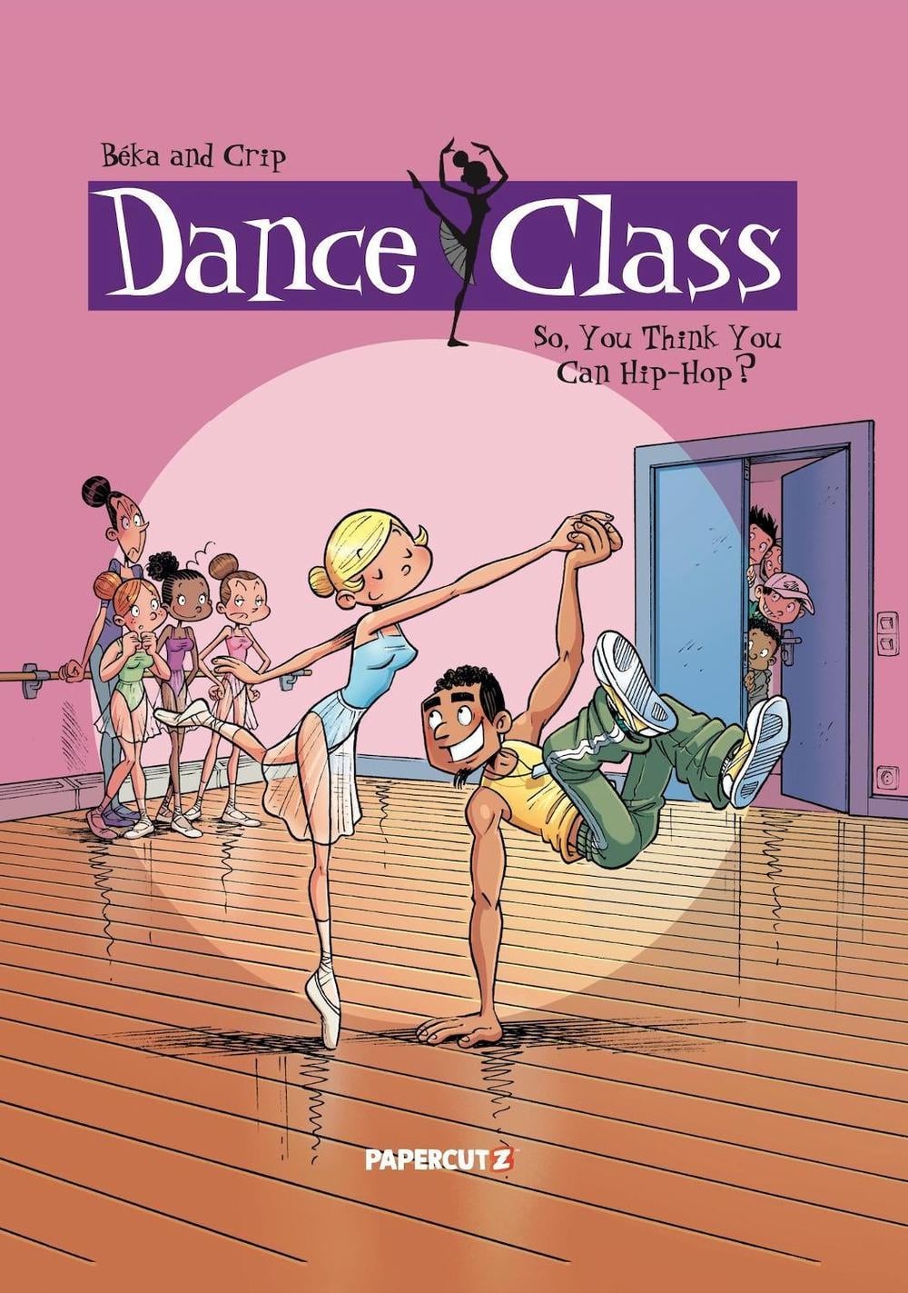 Dance Class Vol. 1: So, You Think You Can Hip-Hop? by Beka Hardcover Book