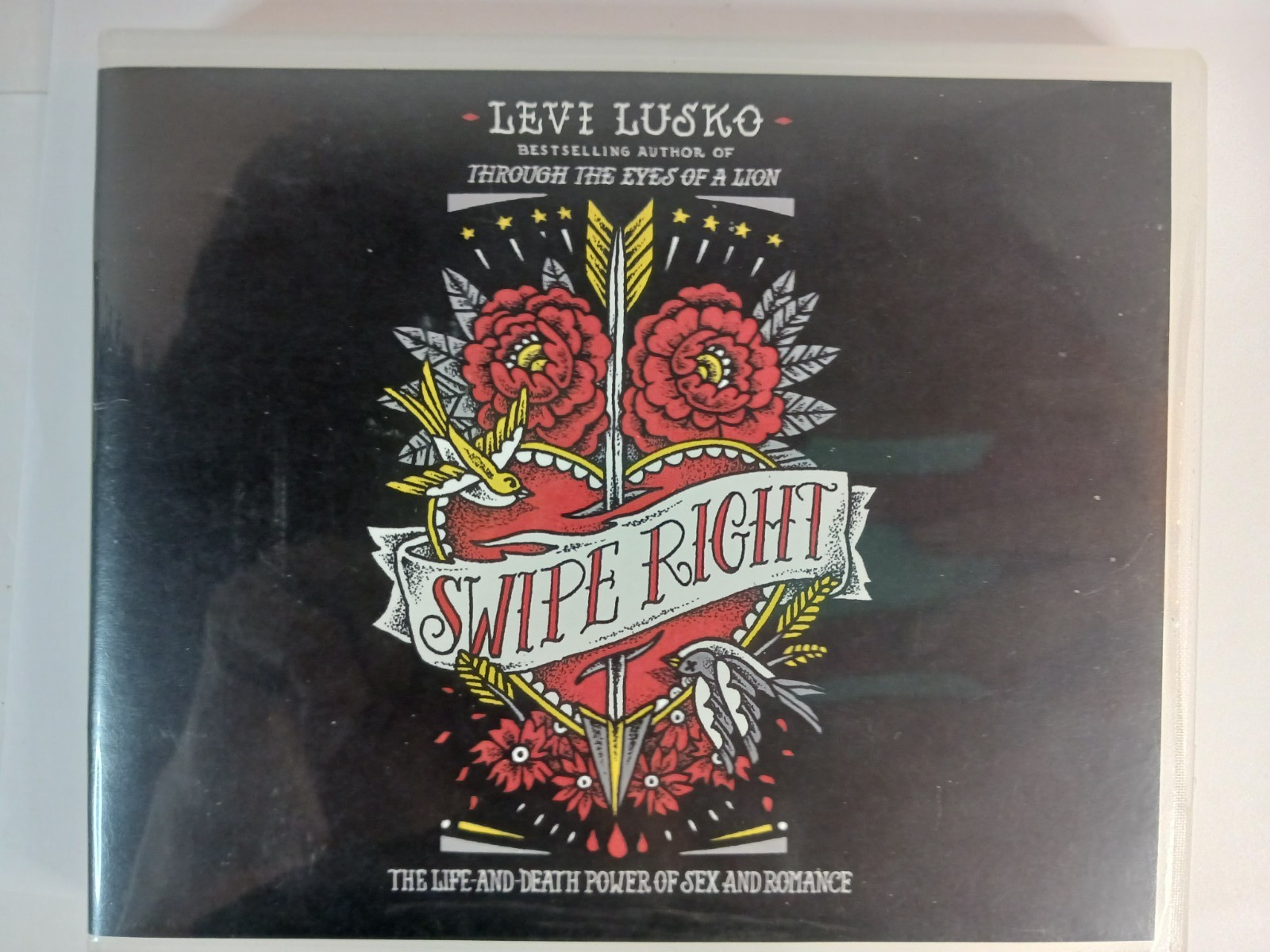Swipe Right: The Life-And-Death Power of Sex and Romance by Levi Lusko