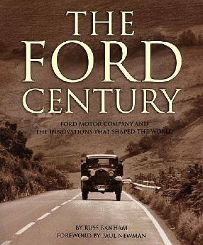 The Ford Century: Ford Motor Company and the Innovations that Shaped th – GOOD