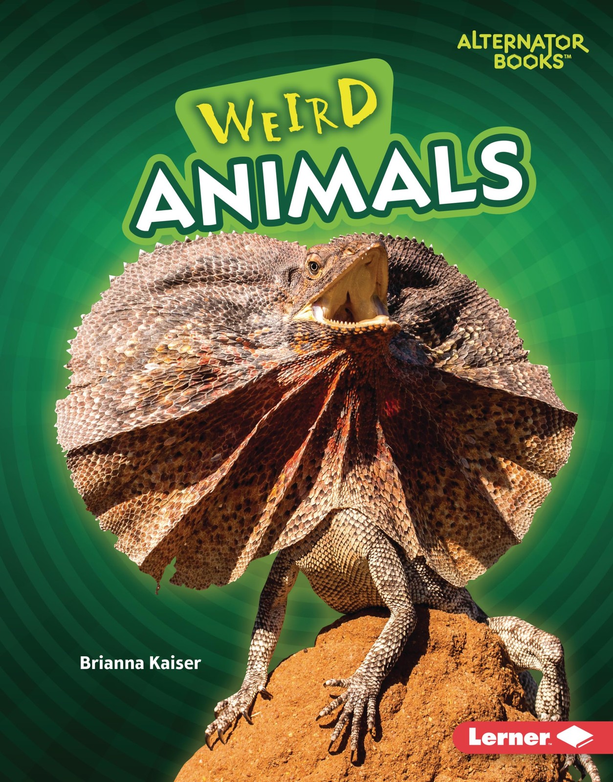 Weird Animals (Wonderfully Weird (Alternator Books ®))