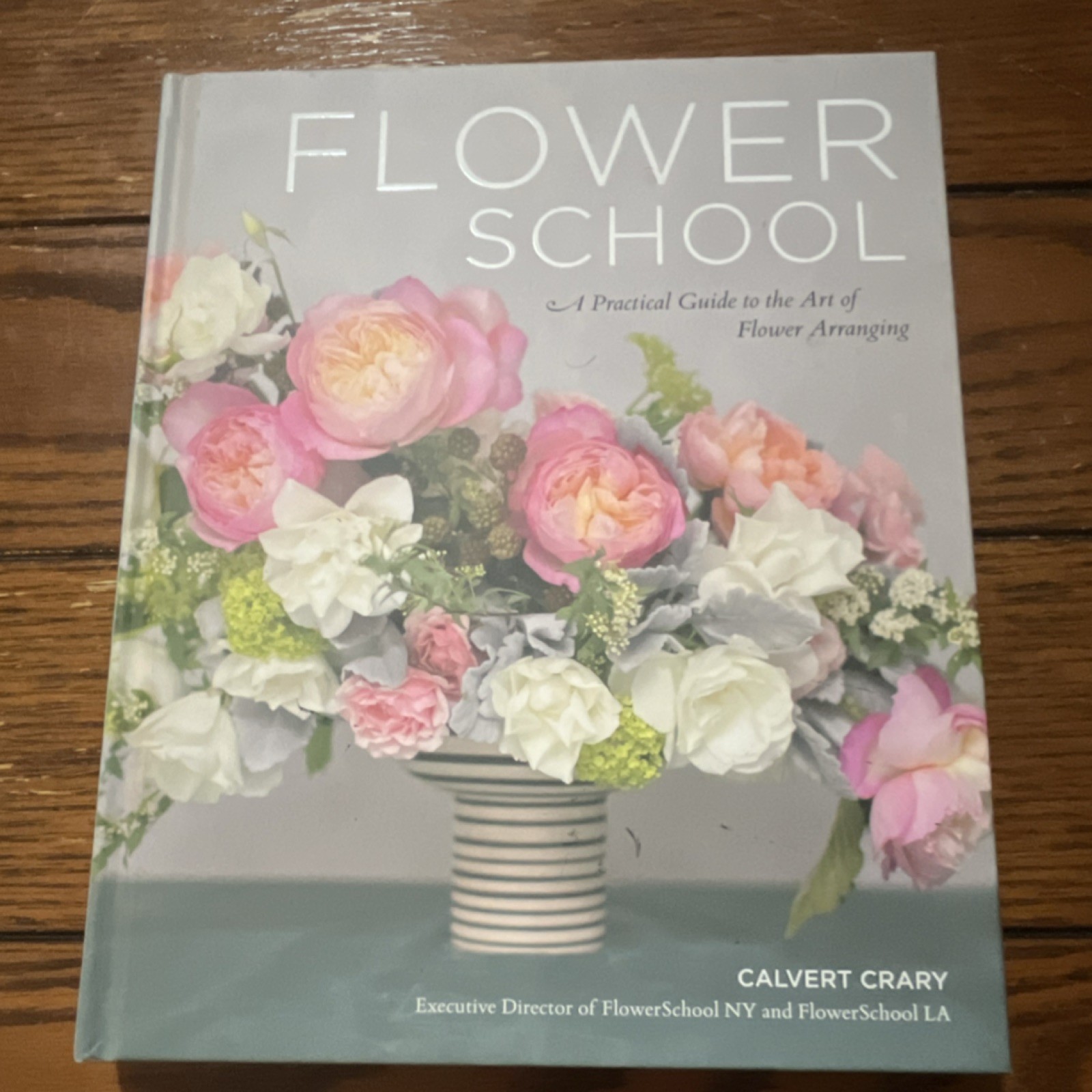 Flower School: Art of Flower Arranging Hardcover Calvert Crary Decorating