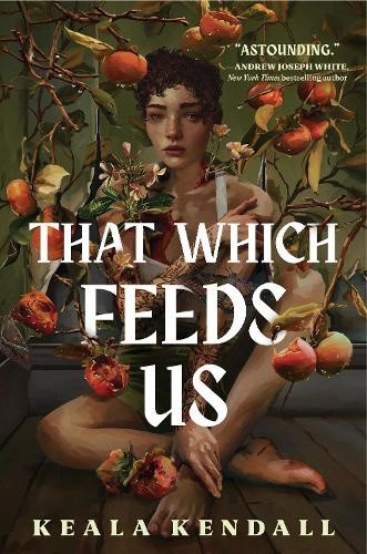 That Which Feeds Us: A Sunnie Reads Select: A Hawaiian Gothic by Keala Kendall
