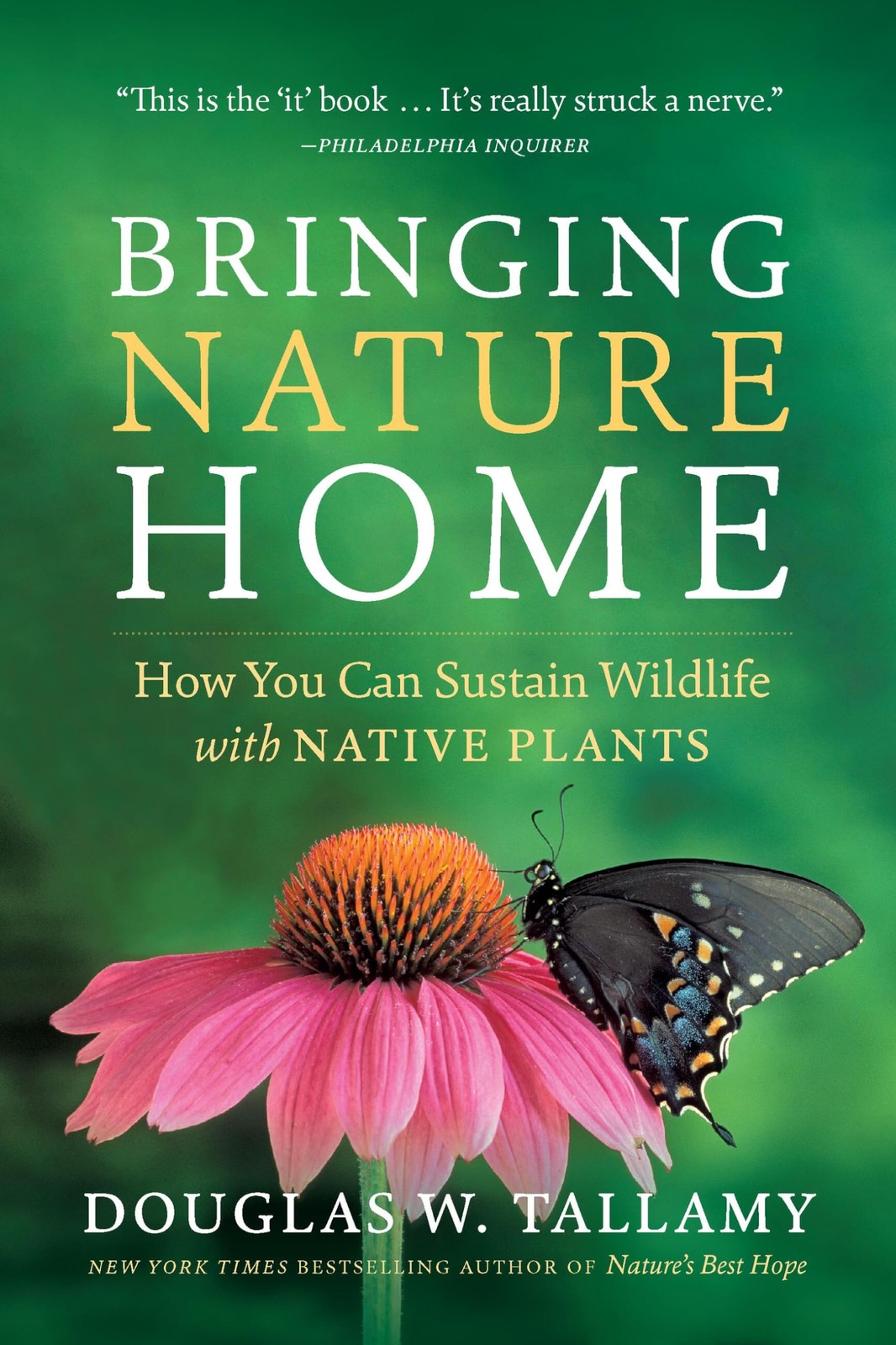 Bringing Nature Home: How You Can Sustain Wildlife with Native Plants, Updat…