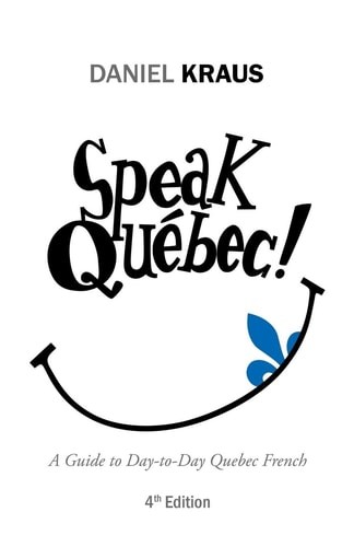 Speak QuÃ©bec! by Daniel Kraus (paperback)