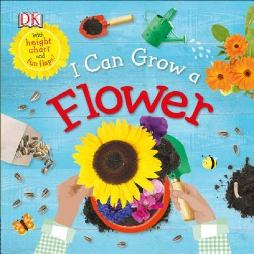 I Can Grow a Flower – Board book By DK – GOOD
