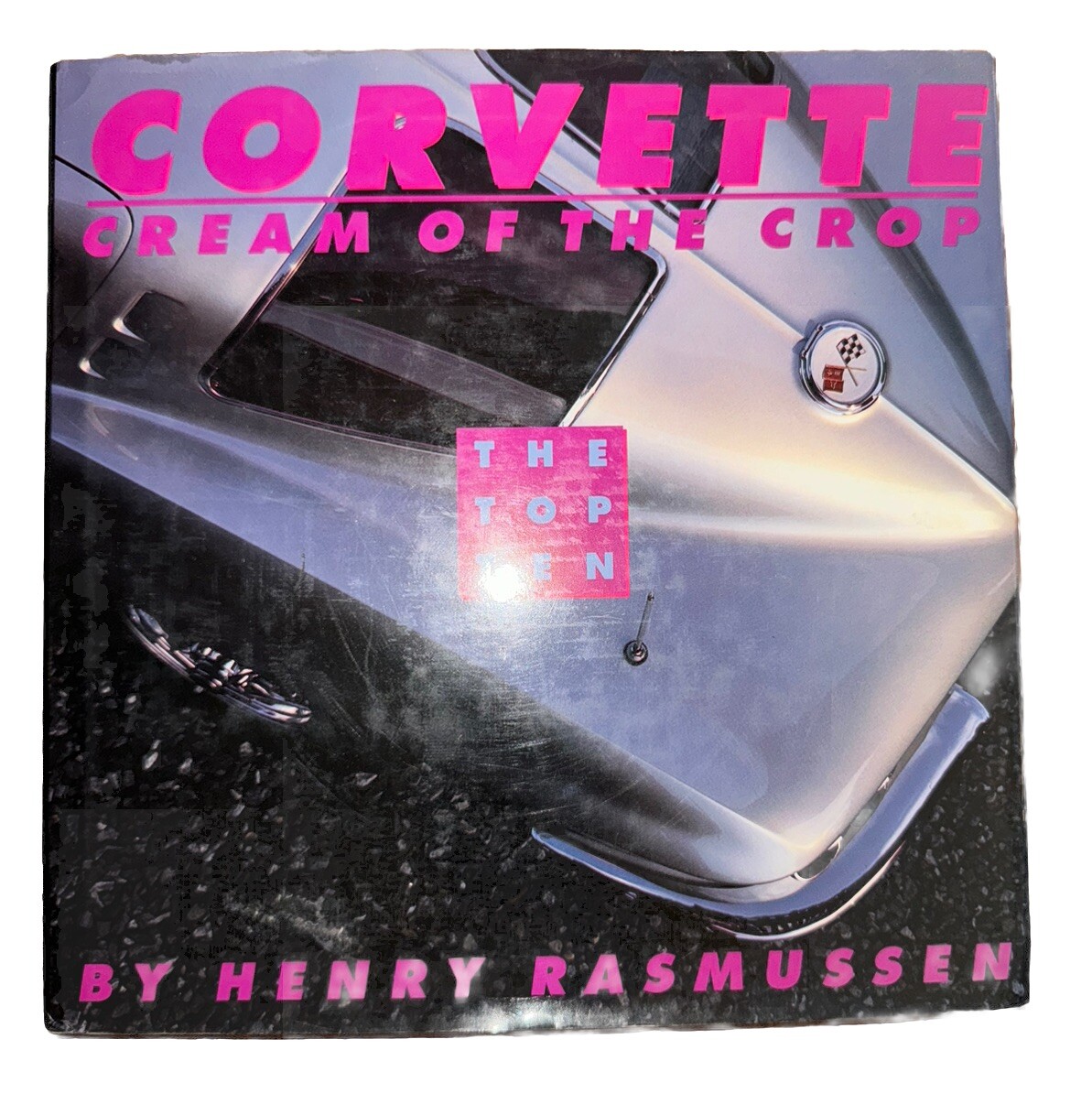 Corvette: Cream of the Crop Rasmussen, Henry THE TOP TEN Hardcover