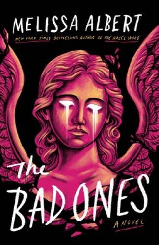 The Bad Ones: A Novel – Hardcover By Albert, Melissa – GOOD