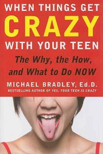 When Things Get Crazy with Your Teen: The Why, the How, and What to – GOOD
