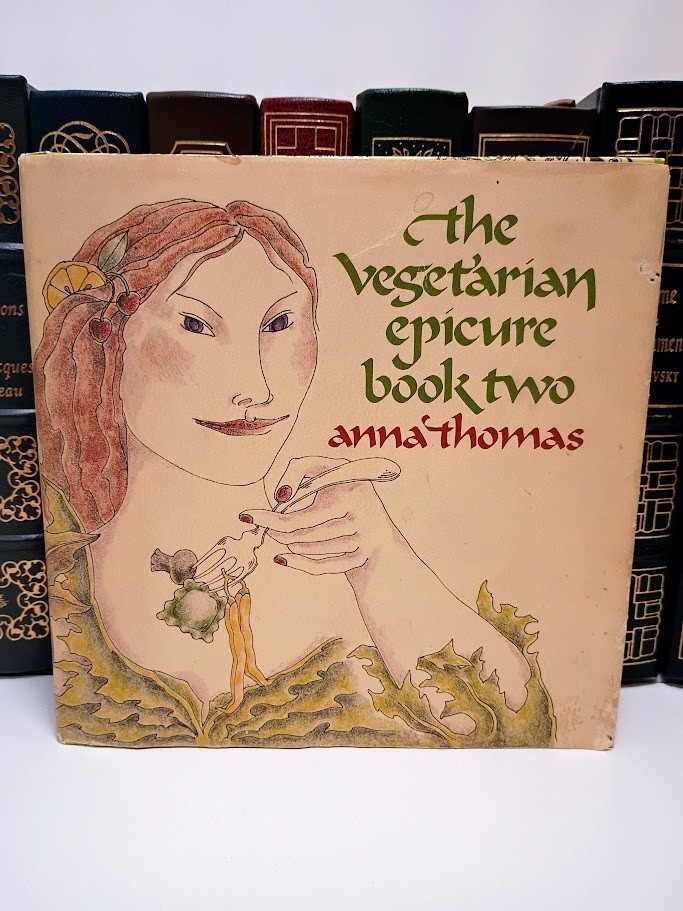 The Vegetarian Epicure Book Two Anna Thomas 1978 Vintage Vegetarian Cookbook HC