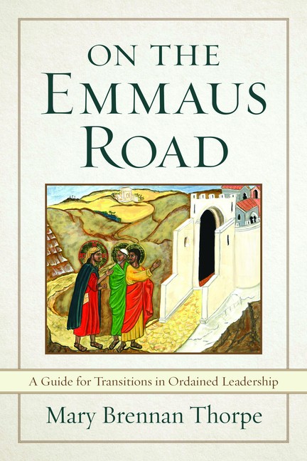 On The Emmaus Road: A Guide For Transitions In Ordained Lead…