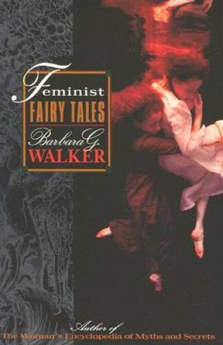 Feminist Fairy Tales – Paperback By Walker, Barbara G. – ACCEPTABLE