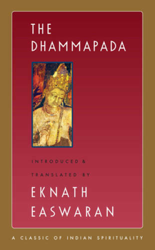 The Dhammapada (Easwaran’s Classics of Indian Spirituality) – VERY GOOD